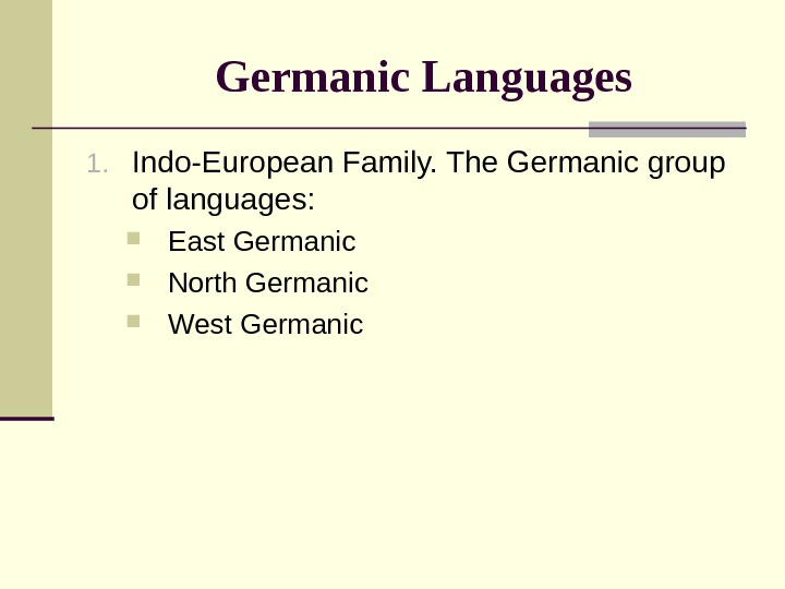 Germanic Languages 1. Indo-European Family. The Germanic Group