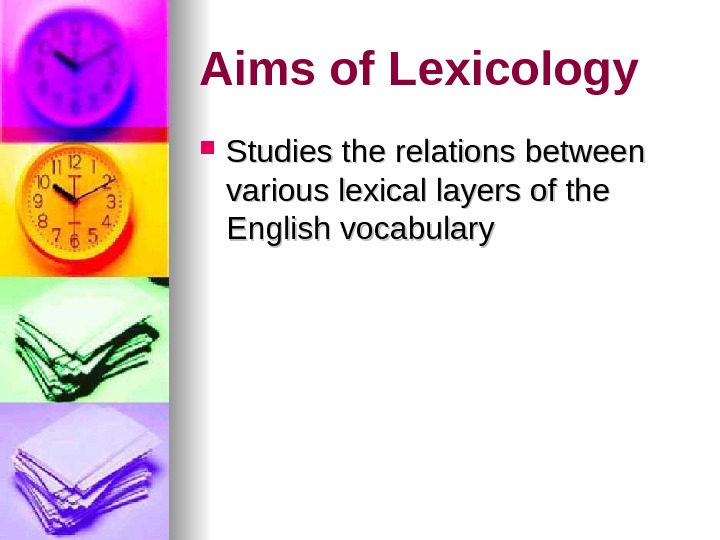 FUNDAMENTALS OF LEXICOLOGY Object Of Lexicology