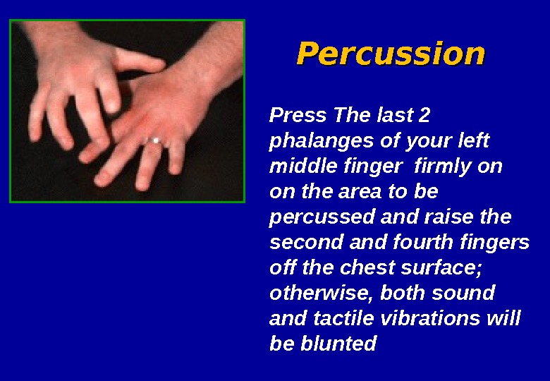 Percussion of the lungs Palpation of the chest