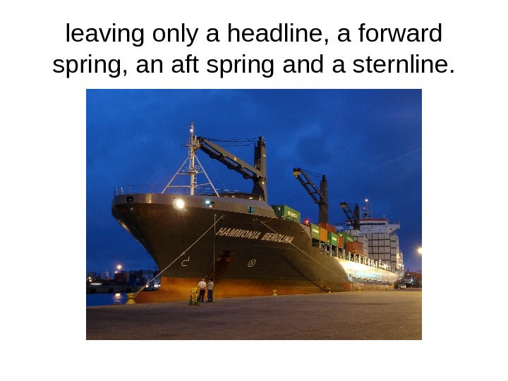 The procedure of mooring. Any mooring operation