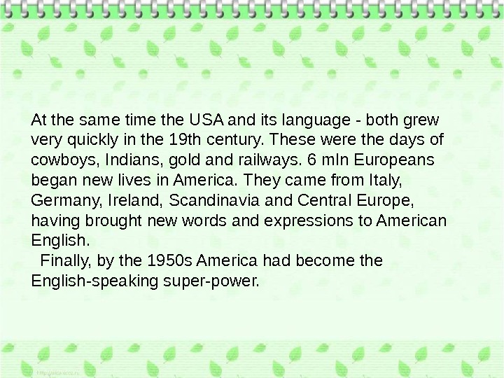 At the same time the USA and its language - both grew very quickly