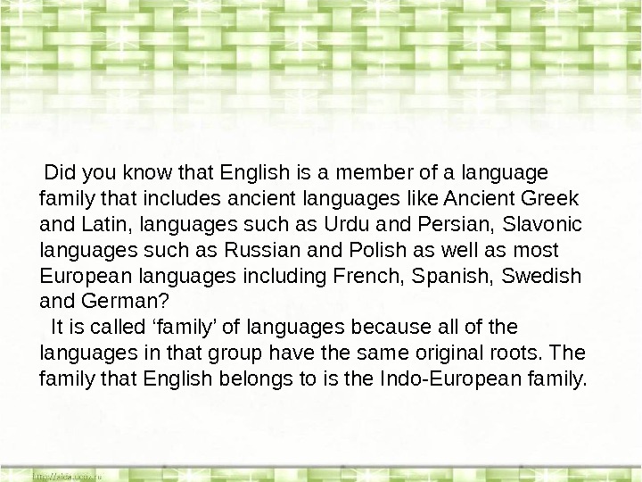  Did you know that English is a member of a language family that