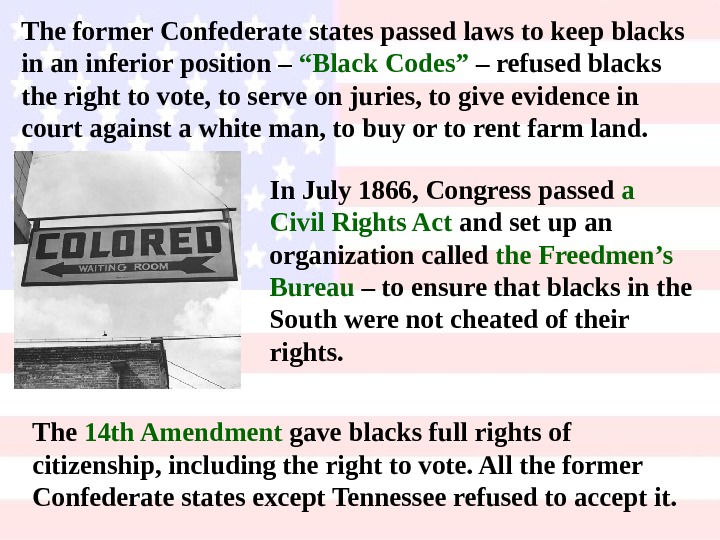 The former Confederate states passed laws to keep blacks in an inferior position –