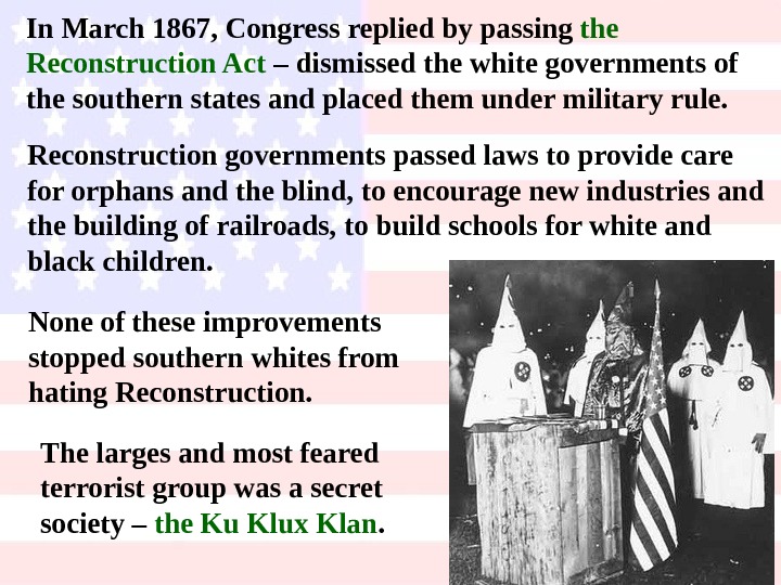 In March 1867, Congress replied by passing the Reconstruction Act – dismissed the white