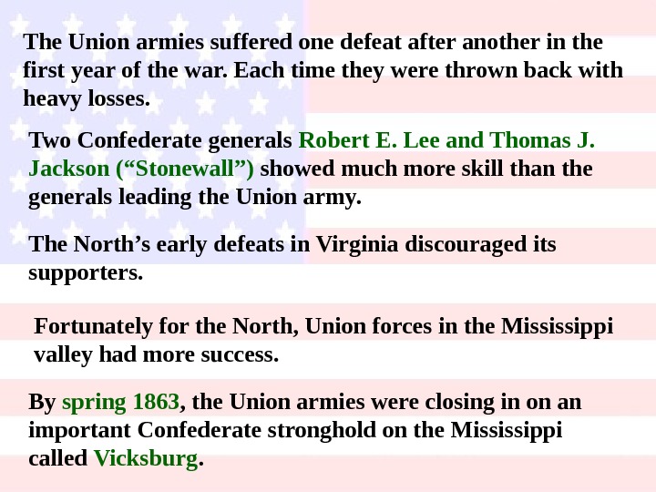 The Union armies suffered one defeat after another in the first year of the