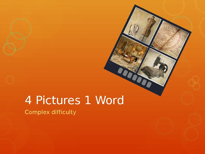 4 Pictures 1 Word Complex difficulty    