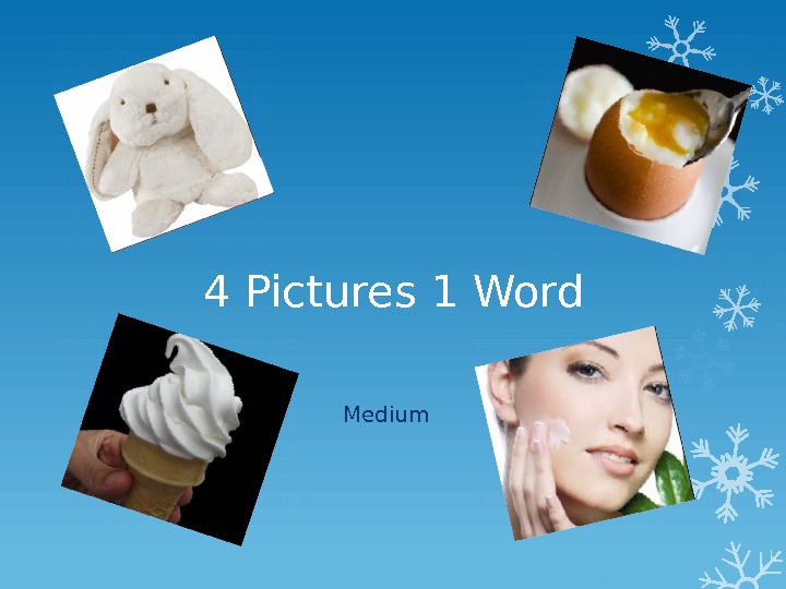 4 Pictures 1 Word Medium    