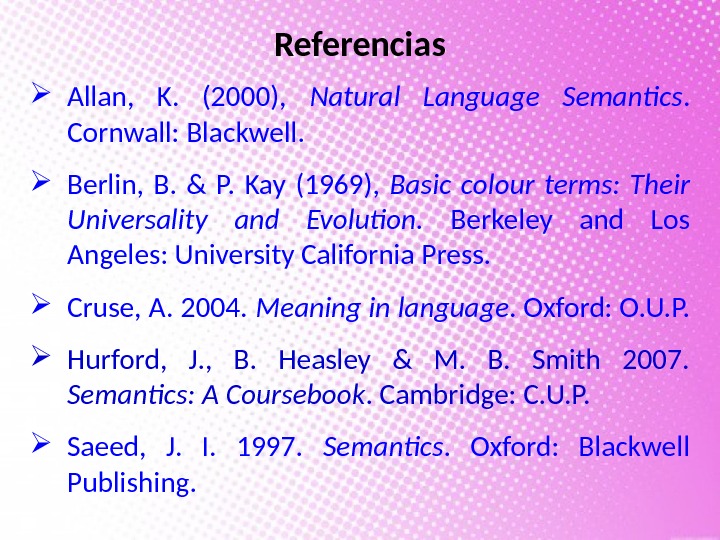 Referencias Allan,  K.  (2000),  Natural Language Semantics.  Cornwall: Blackwell. 