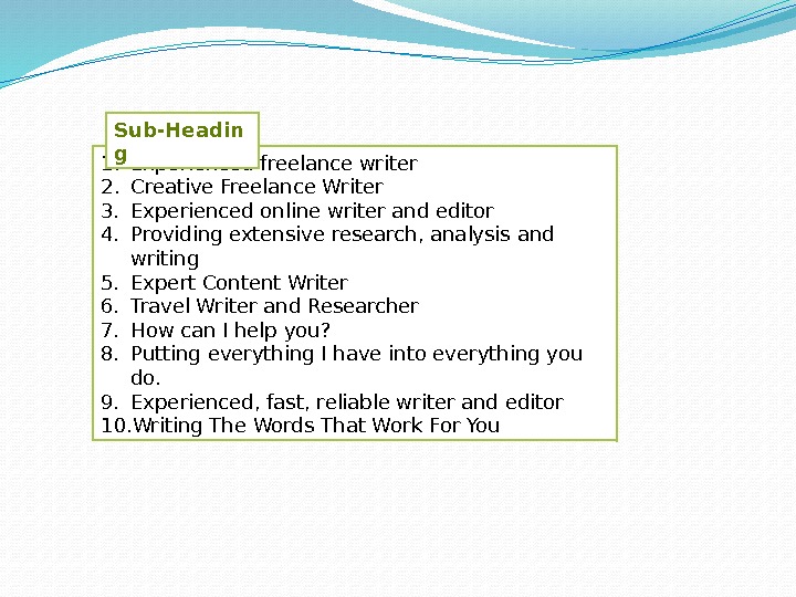 1. Experienced freelance writer 2. Creative Freelance Writer 3. Experienced online writer and editor