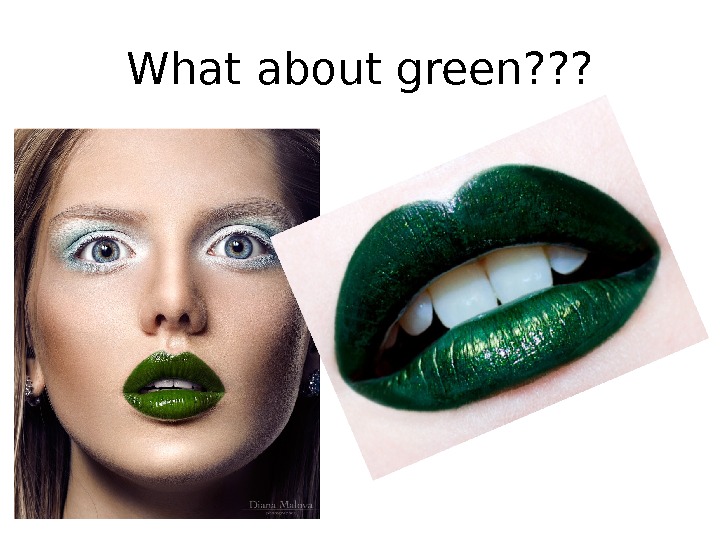 What about green? ? ? 