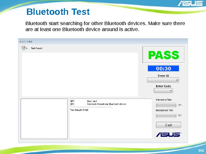 150150 Bluetooth Test Bluetooth start searching for other Bluetooth devices. Make sure there at