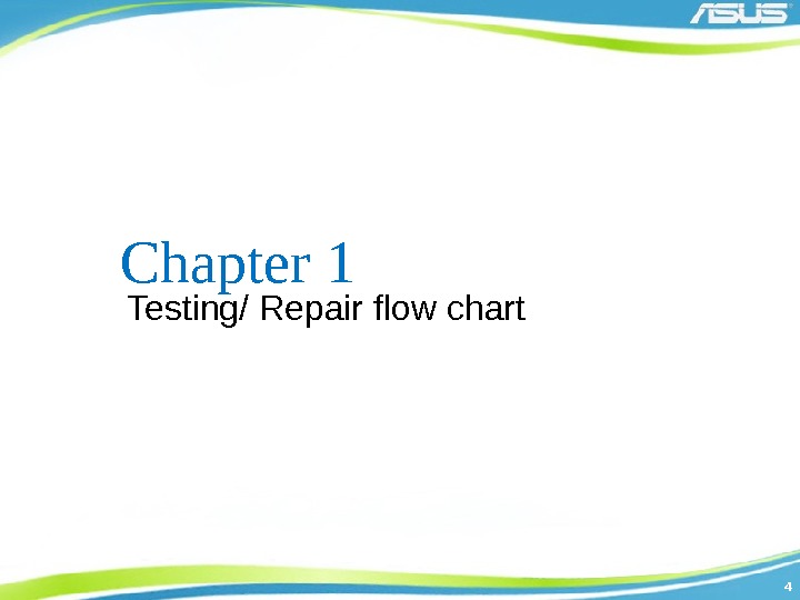 44 Chapter 1 Testing/ Repair flow chart 