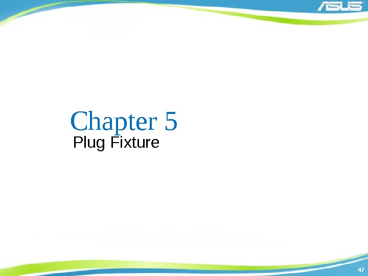 4747 Chapter 5 Plug Fixture 