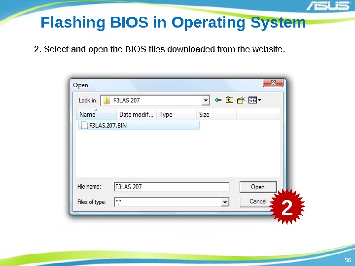 5656 Flashing BIOS in Operating System 2. Select and open the BIOS files downloaded