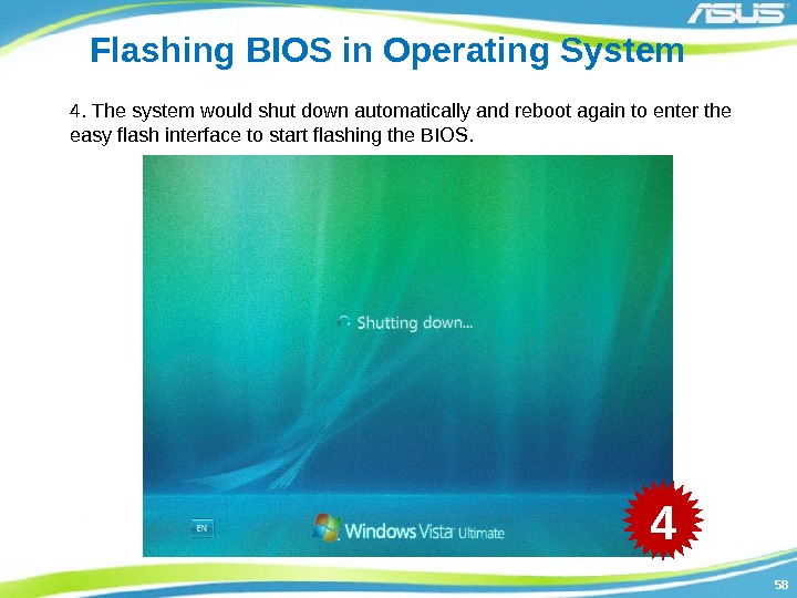 5858 Flashing BIOS in Operating System 4. The system would shut down automatically and