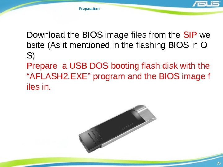 7575 Preparation Download the BIOS image files from the SIP we bsite (As it