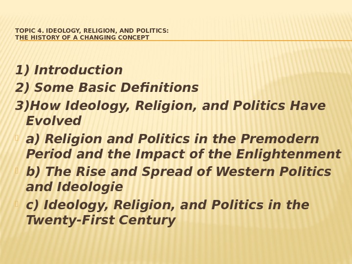 TOPIC 4. IDEOLOGY, RELIGION, AND POLITICS:  THE HISTORY OF A CHANGING CONCEPT 1)