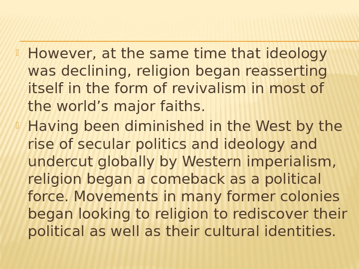  However, at the same time that ideology was declining, religion began reasserting itself