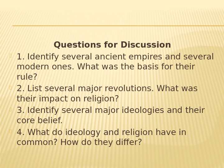 Questions for Discussion  1. Identify several ancient empires and several modern ones. What