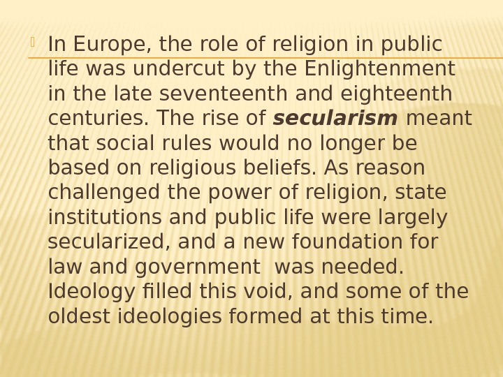  In Europe, the role of religion in public life was undercut by the