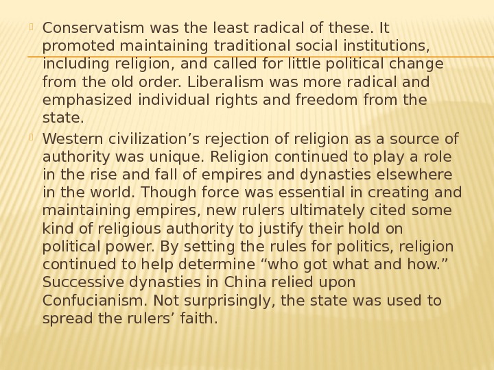  Conservatism was the least radical of these. It promoted maintaining traditional social institutions,