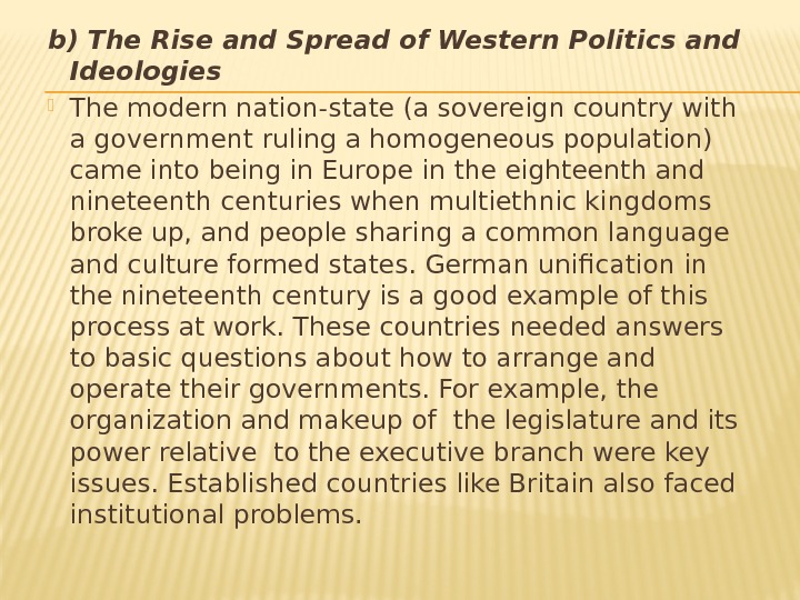 b) The Rise and Spread of Western Politics and Ideologies  The modern nation-state