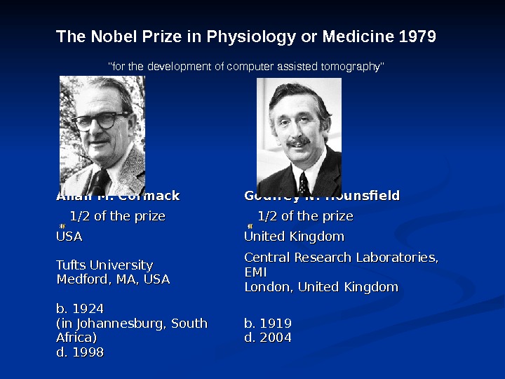   The Nobel Prize in Physiology or Medicine 1979 for the development of