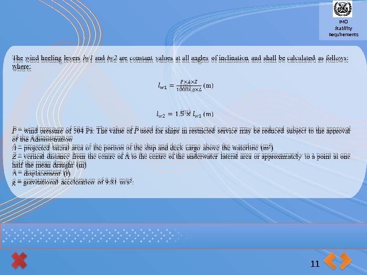 IMO Stability Requirements 11 The wind heeling levers lw 1 and lw 2 are