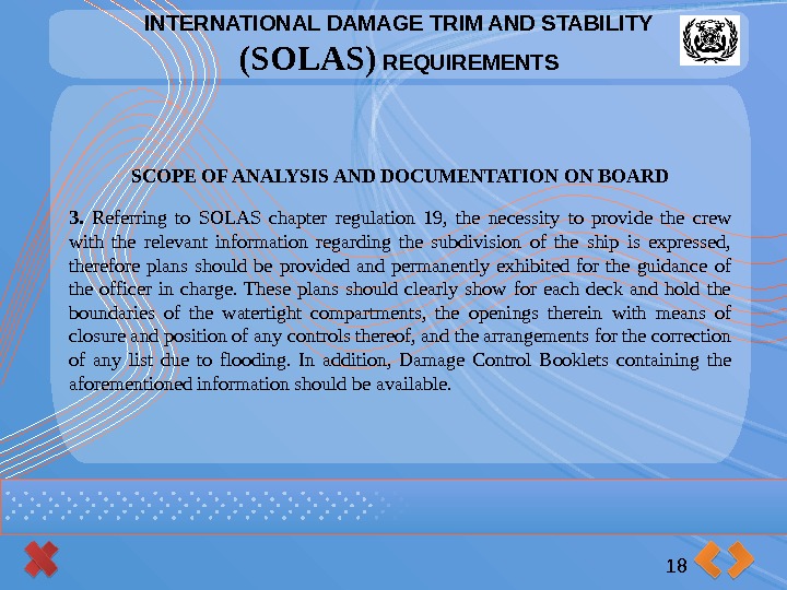 INTERNATIONAL DAMAGE TRIM AND STABILITY (SOLAS) REQUIREMENTS 18 SCOPE OF ANALYSIS AND DOCUMENTATION ON