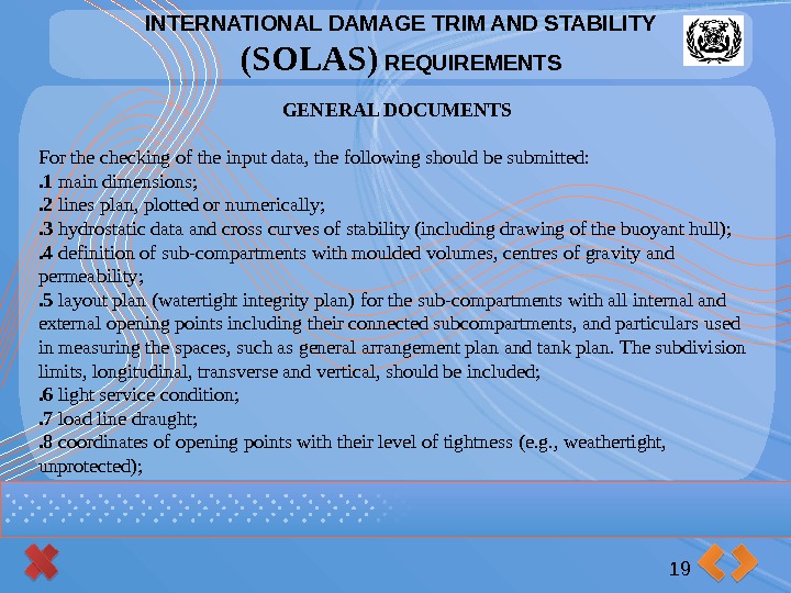 INTERNATIONAL DAMAGE TRIM AND STABILITY (SOLAS) REQUIREMENTS 19 GENERAL DOCUMENTS For the checking of