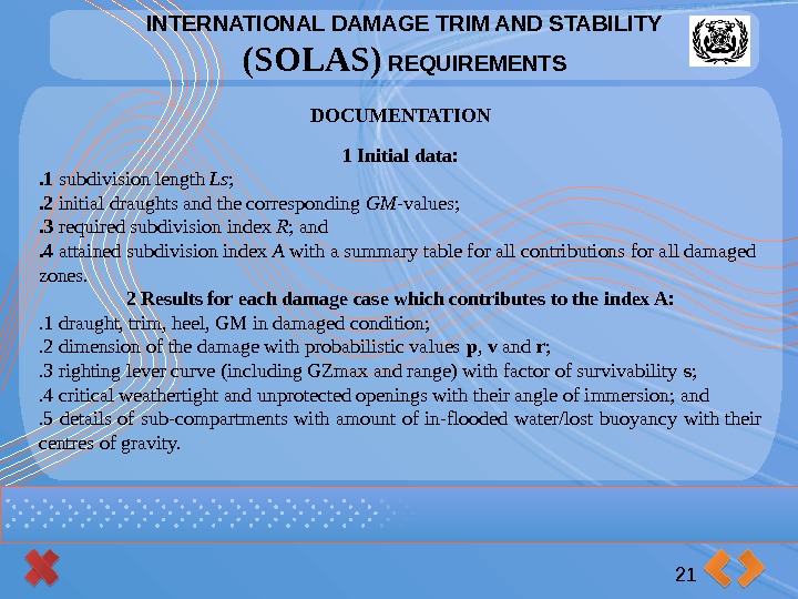 INTERNATIONAL DAMAGE TRIM AND STABILITY (SOLAS) REQUIREMENTS 21 DOCUMENTATION 1 Initial data: . 1