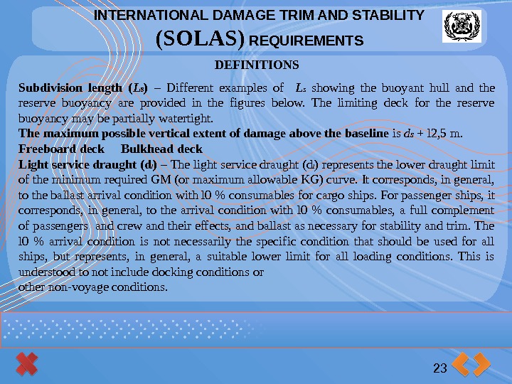INTERNATIONAL DAMAGE TRIM AND STABILITY (SOLAS) REQUIREMENTS 23 DEFINITIONS Subdivision length ( L s