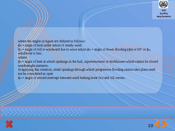 IMO Stability Requirements 10 where the angles in figure are defined as follows: ϕ