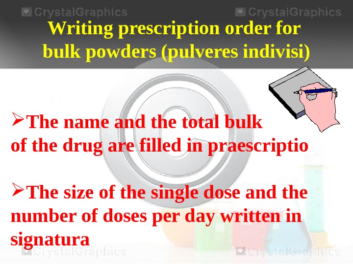 Writing prescription order for bulk powders (pulveres indivisi) The name and the total bulk