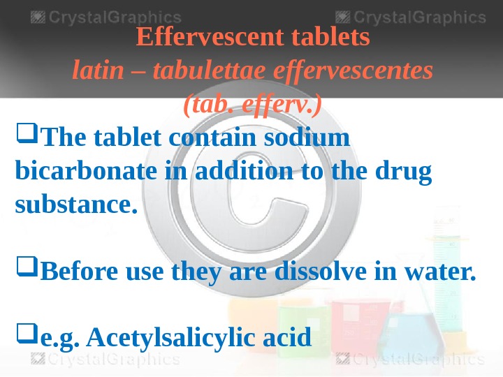 Effervescent tablets latin – tabulettae effervescentes (tab. efferv. ) The tablet contain sodium bicarbonate