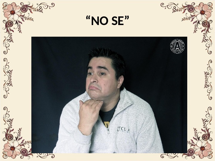 “ NO SE” 