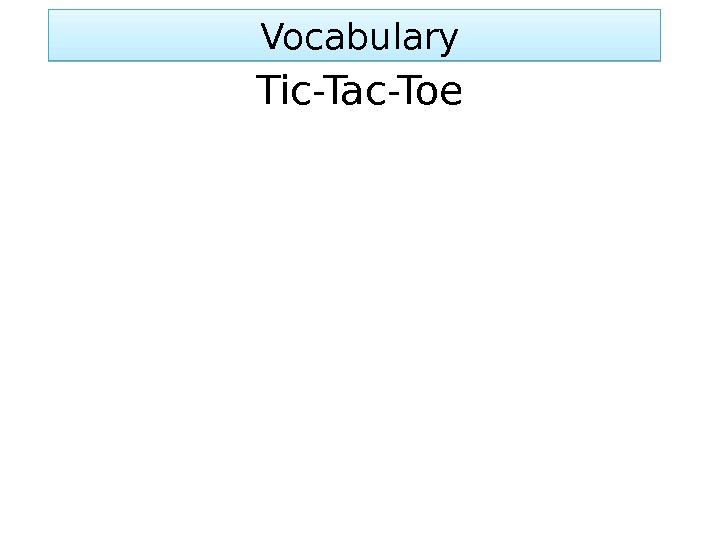  Vocabulary Tic-Tac-Toe 01 02 