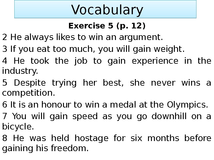  Vocabulary Exercise 5 (p. 12) 2 He always likes to win an argument.