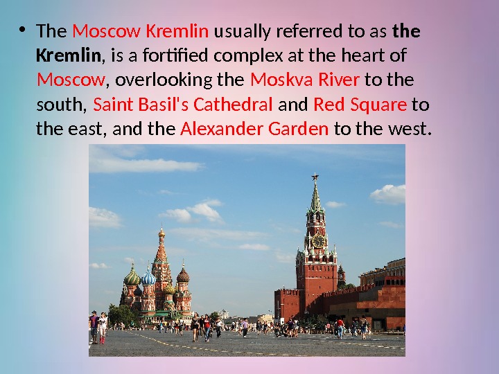  • The Moscow Kremlin usually referred to as the Kremlin , is a