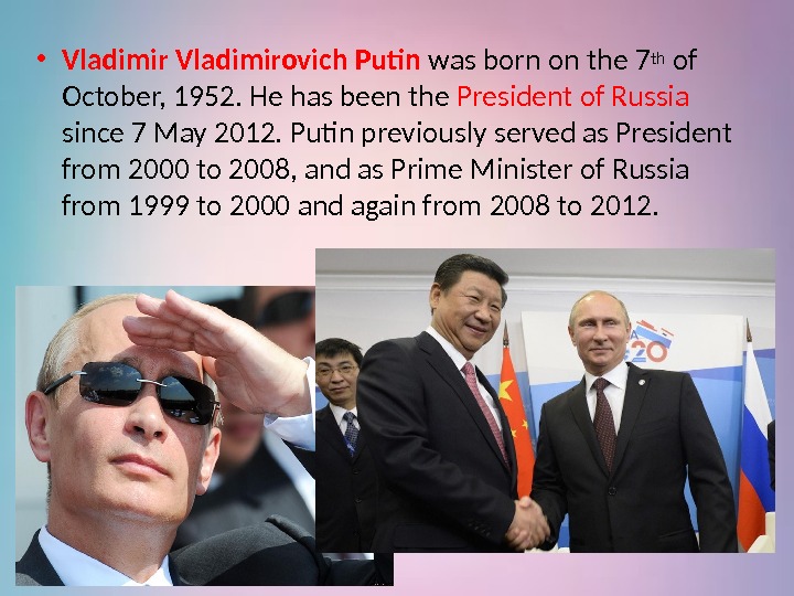  • Vladimirovich Putin was born on the 7 th of October, 1952. He