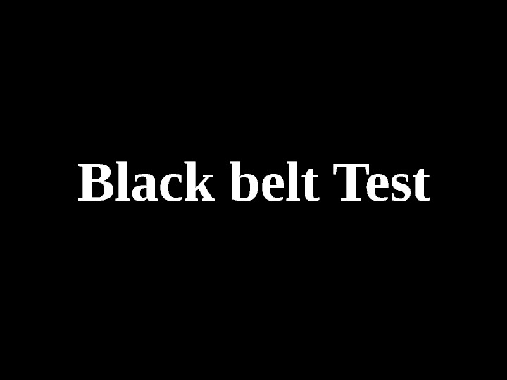   Black belt Test 