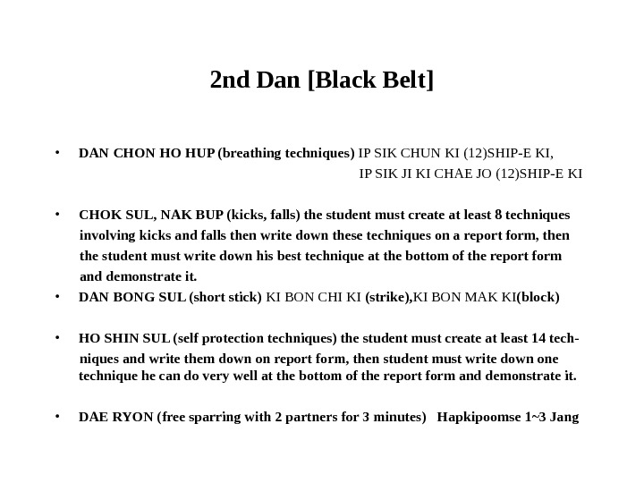 2 nd Dan [Black Belt] • DAN CHON HO HUP (breathing techniques) IP SIK