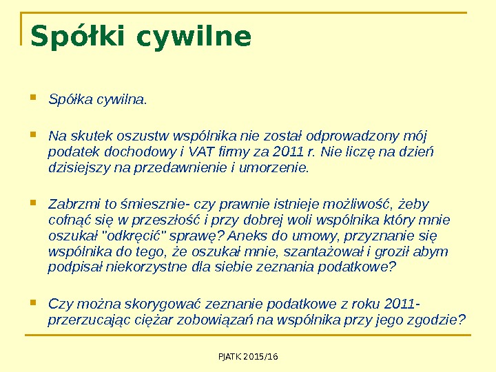 PJATK 2015/16 Spółki cywilne Spółka cywilna.  Na skutek oszustw wspólnika nie został odprowadzony