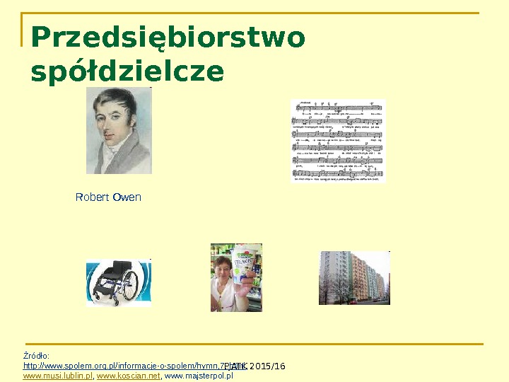 PJATK 2015/16 Przedsiębiorstwo spółdzielcze Źródło:  http: //www. spolem. org. pl/informacje-o-spolem/hymn, 7, . html