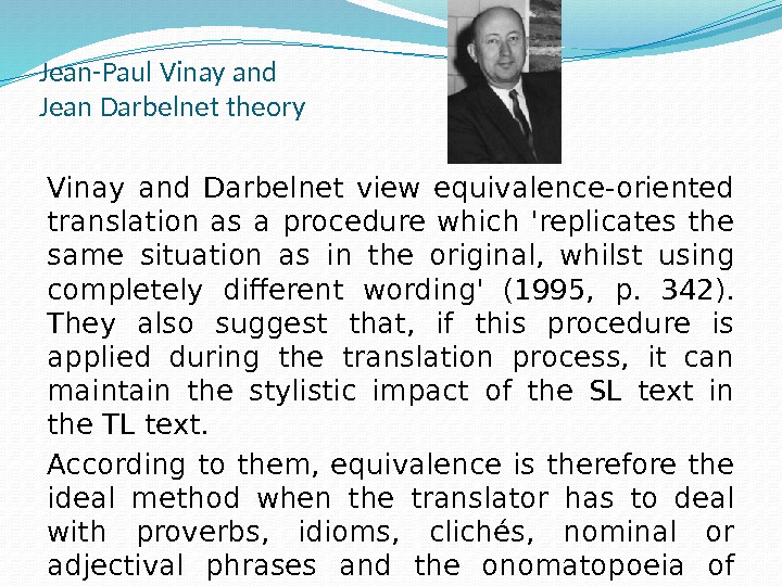 Jean-Paul Vinay and Jean Darbelnet theory Vinay and Darbelnet view equivalence-oriented translation as a