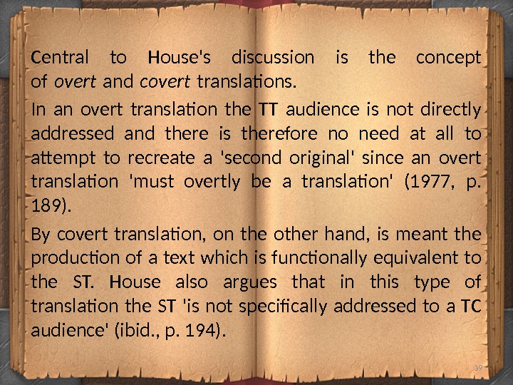 Central to House's discussion is the concept of overt and covert translations.  In