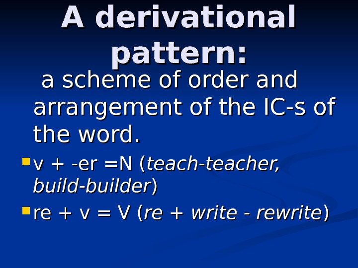A derivational pattern:   a scheme of order and arrangement of the IC-s