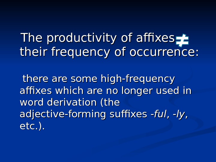   The productivity of affixes   their frequency of occurrence:  