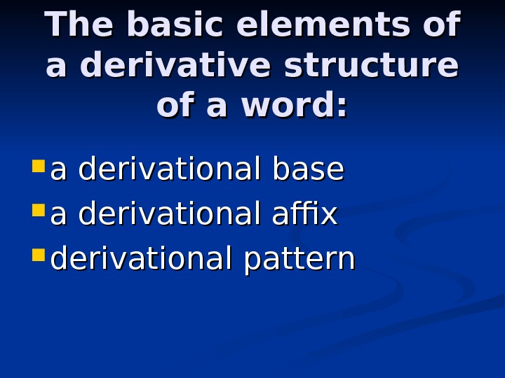 The basic elements of a derivative structure of a word:  a derivational base