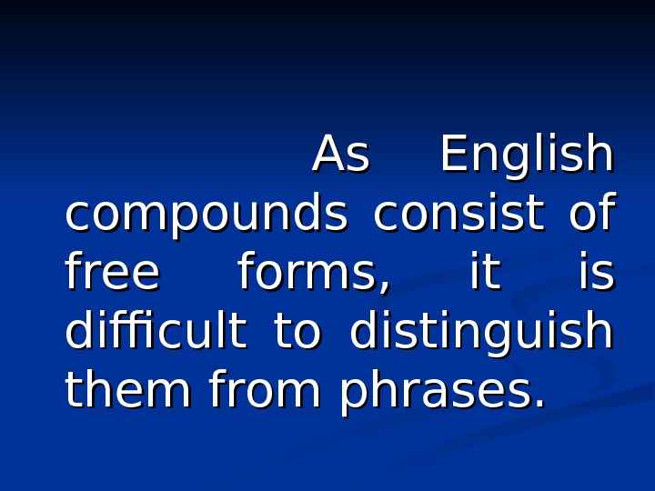     As English compounds consist of free forms,  it is